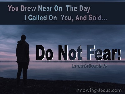 Lamentations 3:57 You Drew Near And Said Do Not Fear (black)